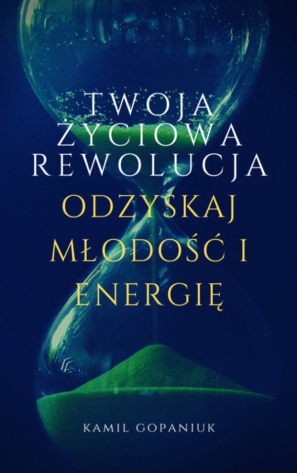 [Ebook] Twoja życiowa rewolucja - Odzyskaj młodość i energię